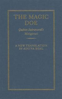 The Magic Doe: Qutban Suhravardi's Mirigavati