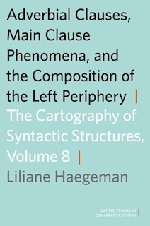 Couverture_Adverbial Clauses, Main Clause Phenomena, and Composition of the Left Periphery