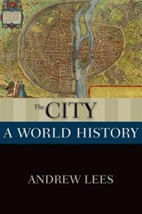 The City: A World History