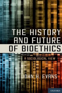 Front cover_The History and Future of Bioethics
