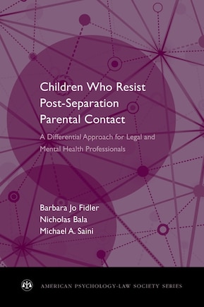 Children Who Resist Post-Separation Parental Contact: A Differential Approach for Legal and Mental Health Professionals