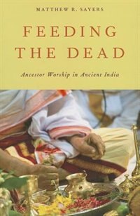 Feeding the Dead: Ancestor Worship in Ancient India