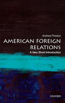 American Foreign Relations: A Very Short Introduction