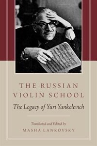 The Russian Violin School: The Legacy of Yuri Yankelevich