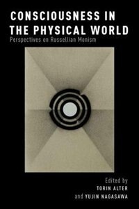 Consciousness in the Physical World: Perspectives on Russellian Monism