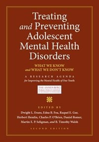 Treating and Preventing Adolescent Mental Health Disorders: What We Know and What We Don't Know