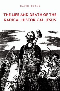 Front cover_The Life and Death of the Radical Historical Jesus