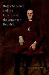Couverture_Roger Sherman and the Creation of the American Republic