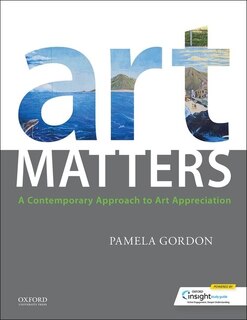 Art Matters: A Contemporary Approach To Art Appreciation