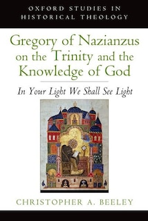 Front cover_Gregory of Nazianzus on the Trinity and the Knowledge of God