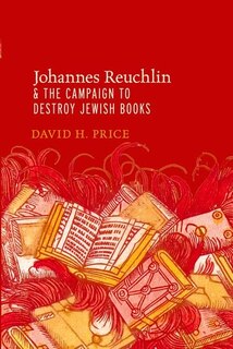Couverture_Johannes Reuchlin and the Campaign to Destroy Jewish Books
