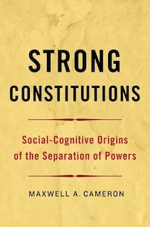 Strong Constitutions: Social-Cognitive Origins of the Separation of Powers