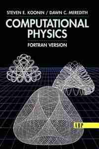 Computational Physics: Fortran Version by Steven E. Koonin