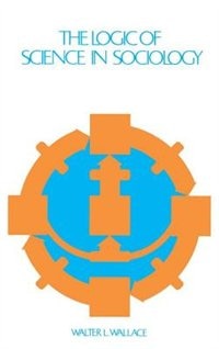 Front cover_The Logic of Science in Sociology