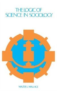 Front cover_The Logic of Science in Sociology