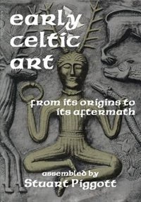 Early Celtic Art: From Its Origins to its Aftermath