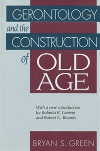 Front cover_Gerontology and the Construction of Old Age