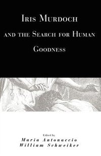 Couverture_Iris Murdoch and the Search for Human Goodness