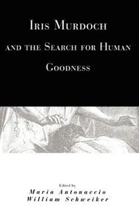 Couverture_Iris Murdoch and the Search for Human Goodness