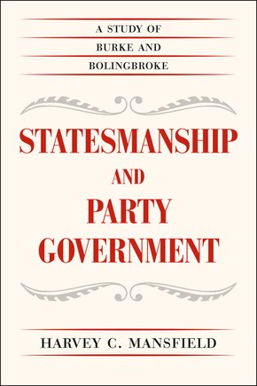 Statesmanship And Party Government: A Study Of Burke And Bolingbroke