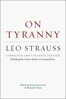 On Tyranny: Corrected And Expanded Edition, Including The Strauss-kojève Correspondence by Leo Strauss