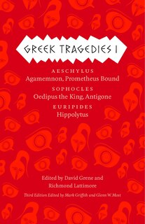 Greek Tragedies 1: Aeschylus: Agamemnon, Prometheus Bound; Sophocles: Oedipus The King, Antigone; Euripides: Hippolytus