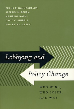 Lobbying and Policy Change: Who Wins, Who Loses, and Why