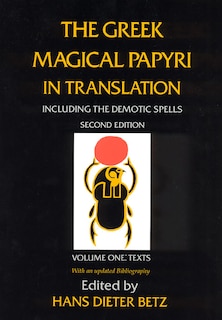 Front cover_The Greek Magical Papyri in Translation, Including the Demotic Spells, Volume 1