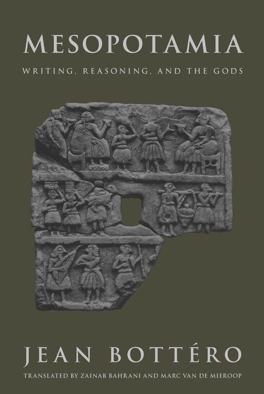 Mesopotamia: Writing, Reasoning, and the Gods