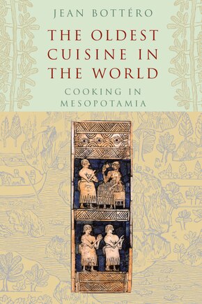 The Oldest Cuisine in the World: Cooking in Mesopotamia