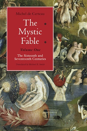 The Mystic Fable, Volume One: The Sixteenth and Seventeenth Centuries