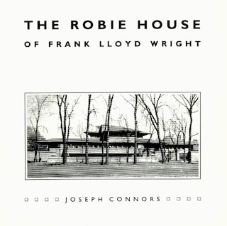 The Robie House of Frank Lloyd Wright