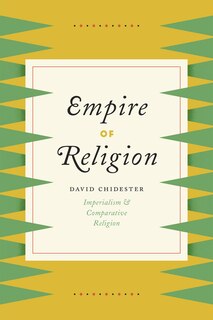 Empire Of Religion: Imperialism And Comparative Religion