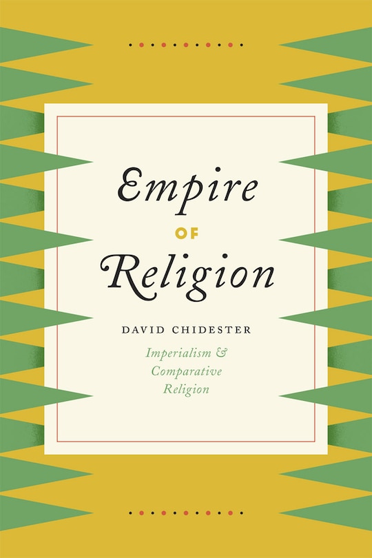 Empire Of Religion: Imperialism And Comparative Religion