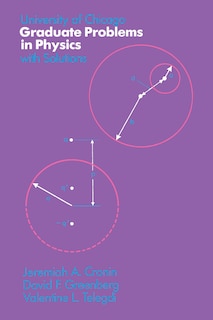 Front cover_University Of Chicago Graduate Problems In Physics With Solutions