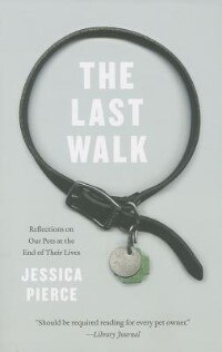 The Last Walk: Reflections on Our Pets at the End of Their Lives image number 0