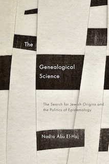 The Genealogical Science: The Search For Jewish Origins And The Politics Of Epistemology