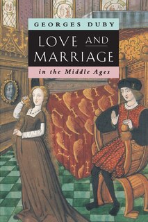 Front cover_Love And Marriage In The Middle Ages