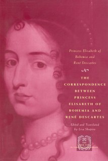 Front cover_The Correspondence between Princess Elisabeth of Bohemia and René Descartes