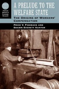 A Prelude to the Welfare State: The Origins of Workers' Compensation