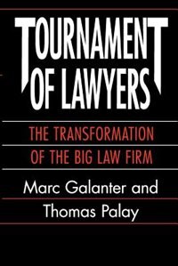 Tournament Of Lawyers: The Transformation of the Big Law Firm