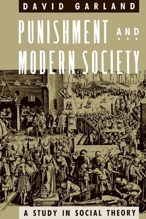 Punishment And Modern Society: A Study in Social Theory