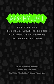 Aeschylus I: The Persians, The Seven Against Thebes, The Suppliant Maidens, Prometheus Bound