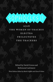 Sophocles Ii: Ajax, The Women Of Trachis, Electra, Philoctetes, The Trackers