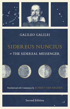 Sidereus Nuncius, Or The Sidereal Messenger