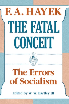 The Fatal Conceit: The Errors of Socialism