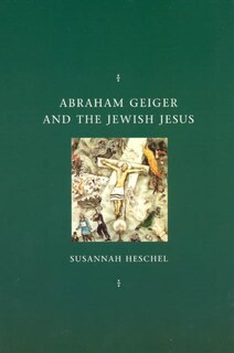 Couverture_Abraham Geiger and the Jewish Jesus