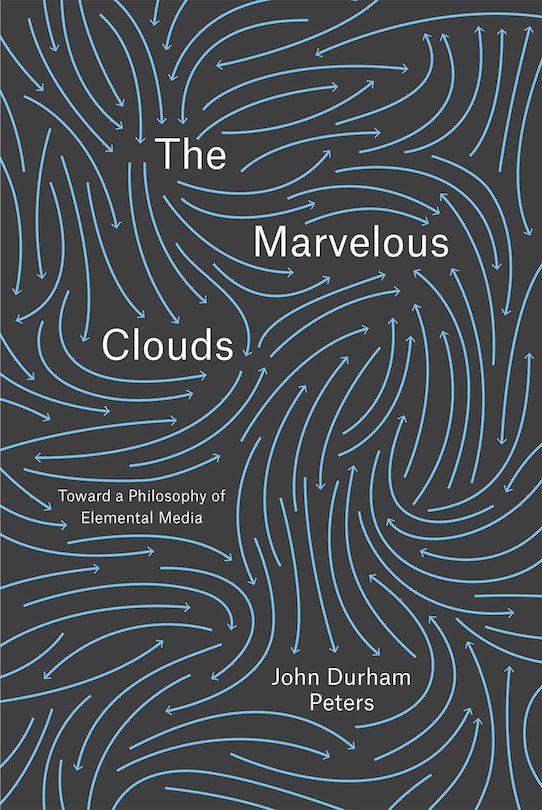 The Marvelous Clouds: Toward a Philosophy of Elemental Media