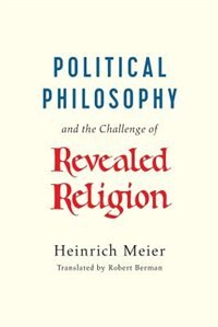 Front cover_Political Philosophy And The Challenge Of Revealed Religion