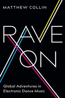 Rave On: Global Adventures In Electronic Dance Music